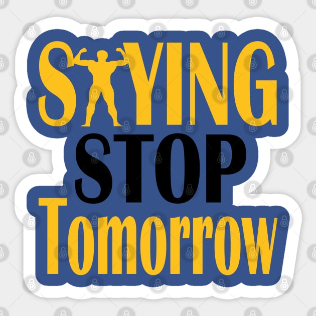 stop saying tomorrow Sticker by Day81